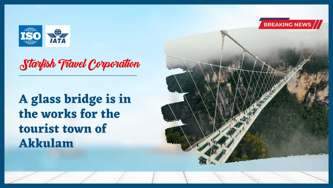 You are currently viewing A glass bridge is in the works for the tourist town of Akkulam