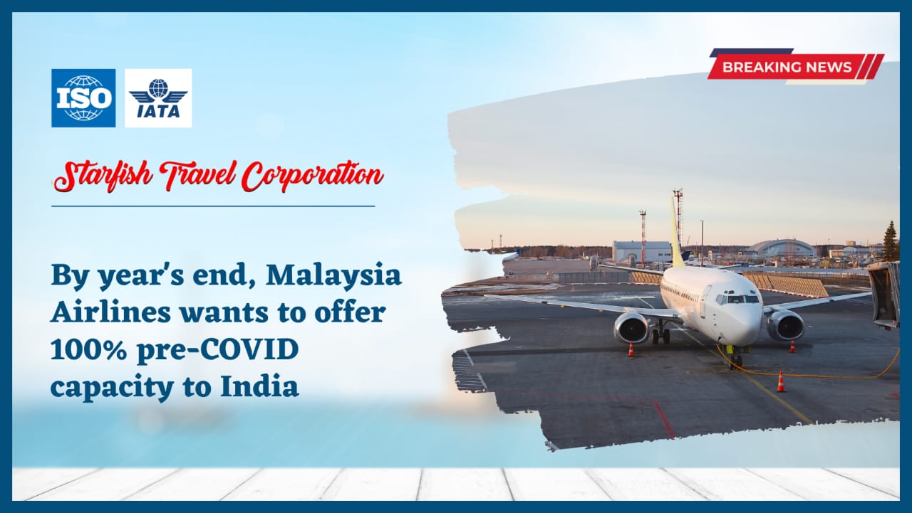 By year's end, Malaysia Airlines wants to offer 100% pre-COVID capacity to India
