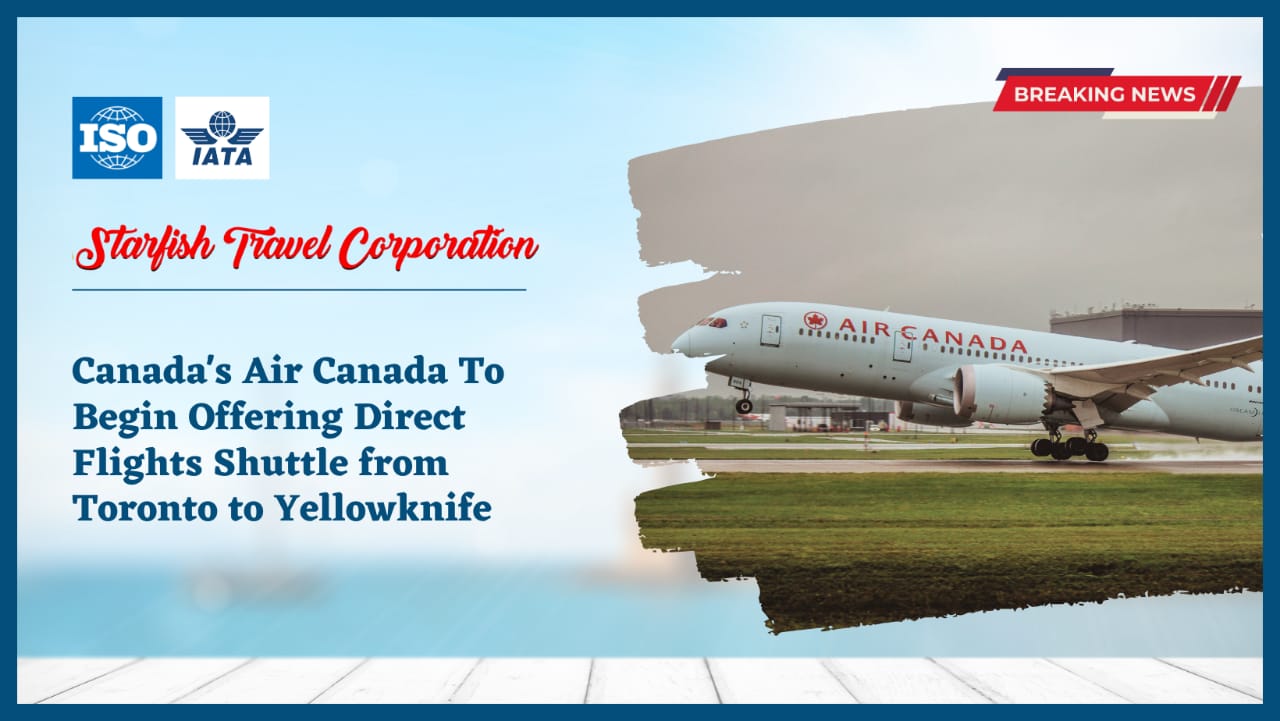 Canada's Air Canada To Begin Offering Direct Flights Shuttle from Toronto to Yellowknife