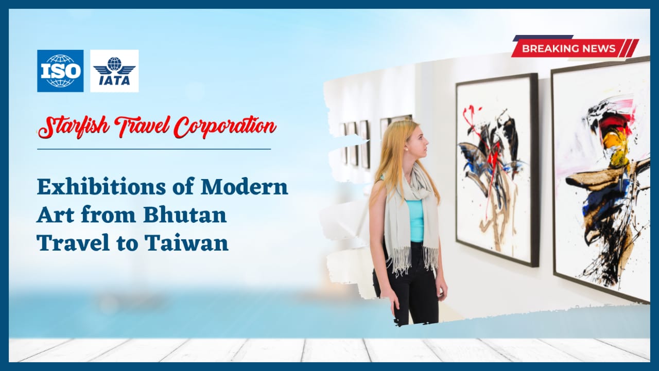 Exhibitions of Modern Art from Bhutan Travel to Taiwan