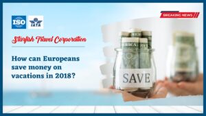 Read more about the article How can Europeans save money on vacations in 2018?