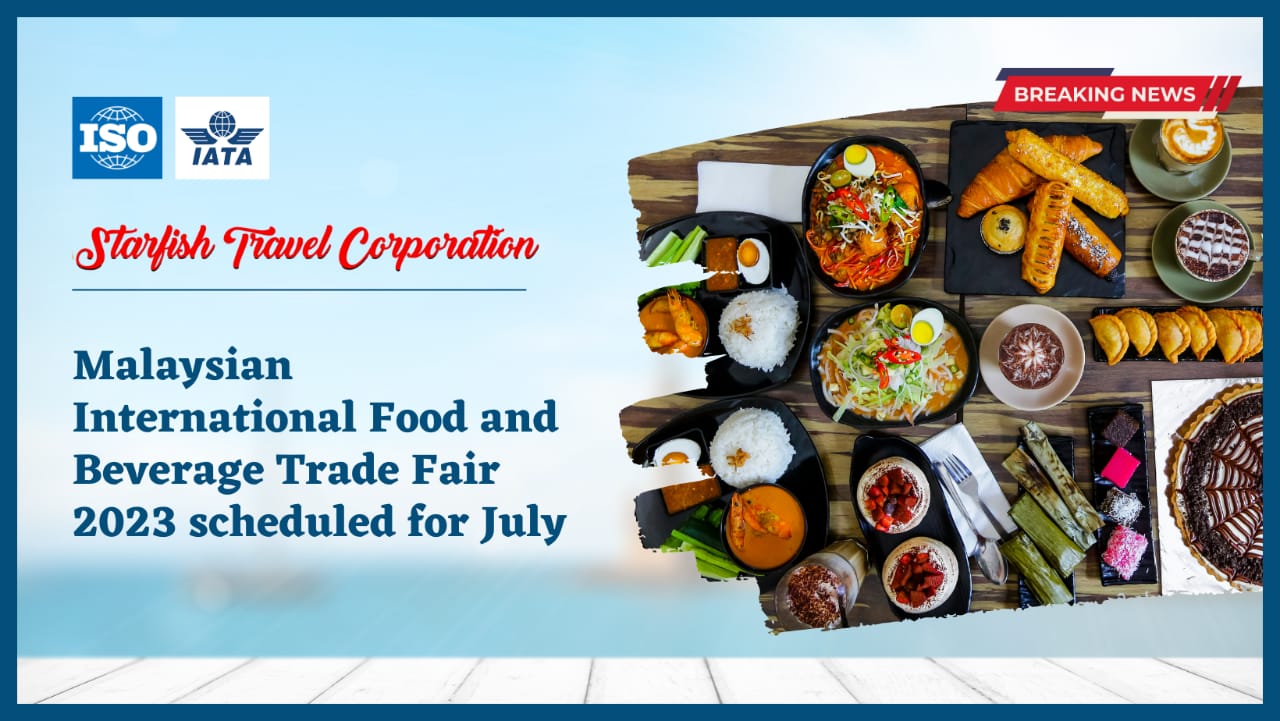 Malaysian International Food and Beverage Trade Fair 2023 scheduled for July.