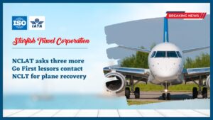 Read more about the article NCLAT asks three more Go First lessors contact NCLT for plane recovery.