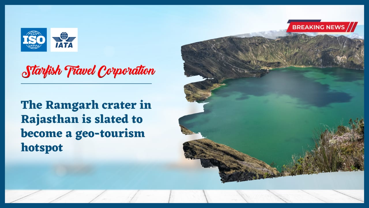 The Ramgarh crater in Rajasthan is slated to become a geo-tourism hotspot.
