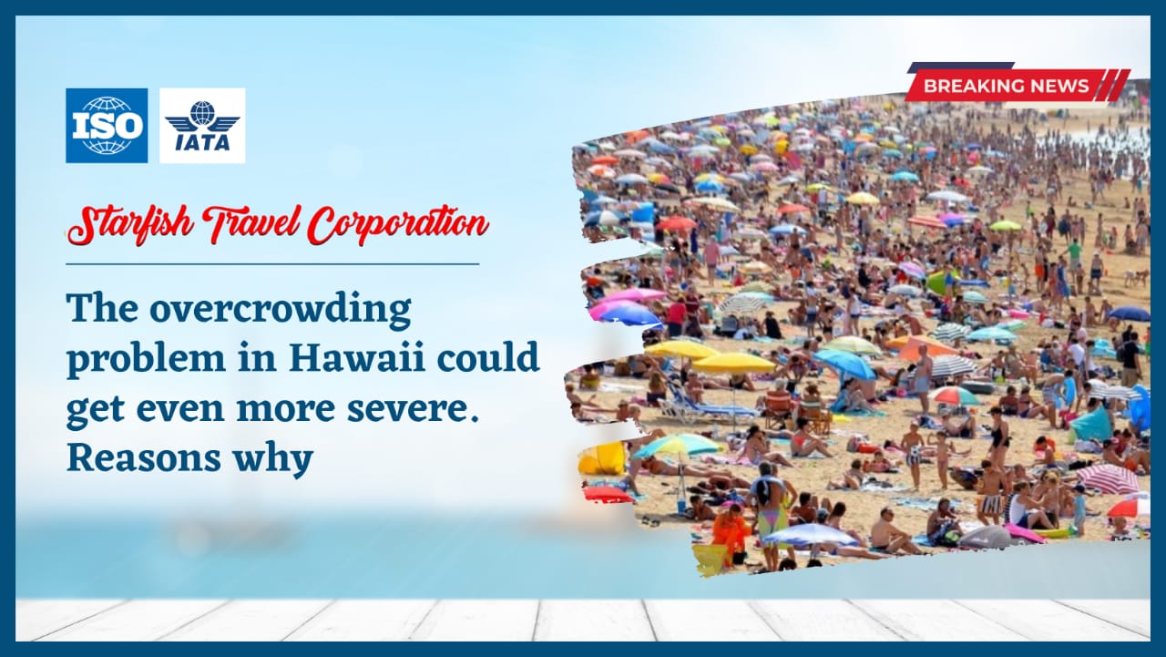 You are currently viewing The overcrowding problem in Hawaii could get even more severe. Reasons why