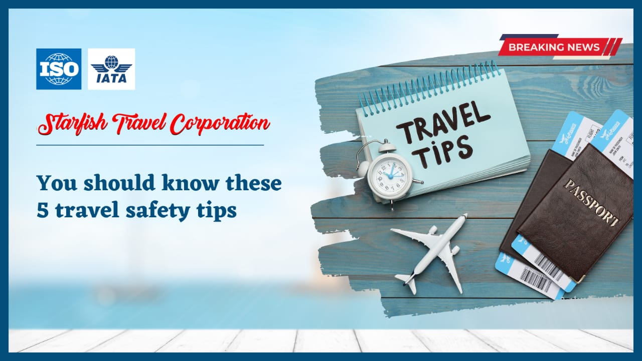 You should know these 5 travel safety tips.