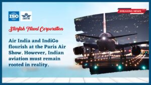 Read more about the article Air India and IndiGo flourish at the Paris Air Show. However, Indian aviation must remain rooted in reality.
