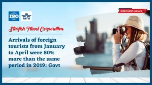 Read more about the article Arrivals of foreign tourists from January to April were 80% more than the same period in 2019: Govt