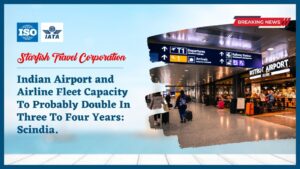 Read more about the article Indian Airport and Airline Fleet Capacity To Probably Double In Three To Four Years: Scindia.