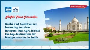 Read more about the article Kashi and Ayodhya are becoming tourism hotspots, but Agra is still the top destination for foreign tourists in India.