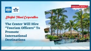 Read more about the article The Center Will Hire “Tourism Officers” To Promote International Destinations