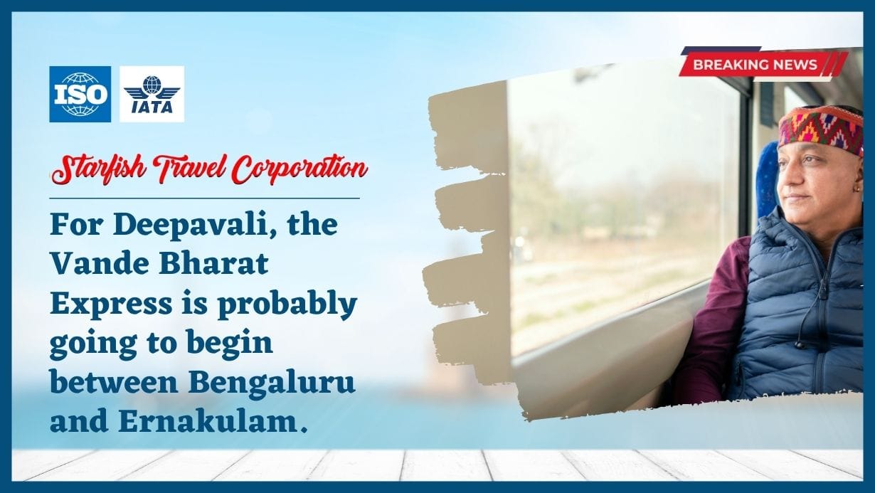 For Deepavali, the Vande Bharat Express is probably going to begin between Bengaluru and Ernakulam
