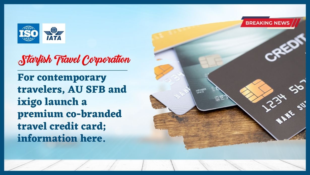 Read more about the article For contemporary travelers, AU SFB and ixigo launch a premium co-branded travel credit card; information here