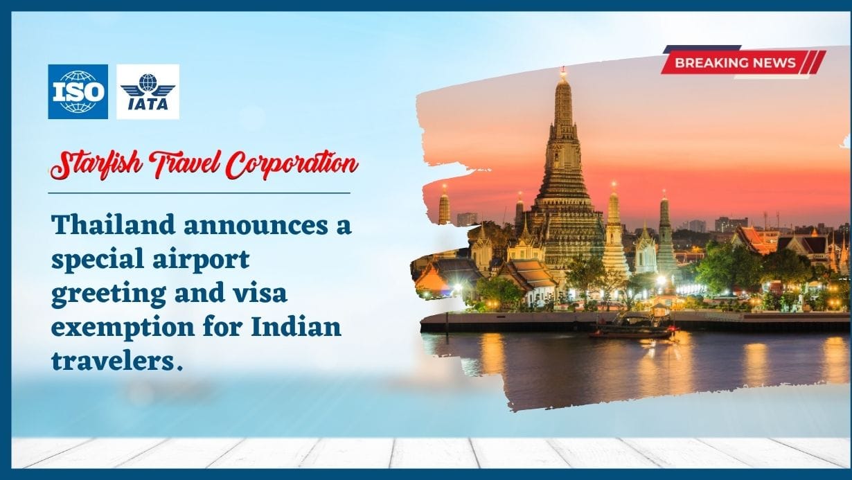 Thailand announces a special airport greeting and visa exemption for Indian travelers.