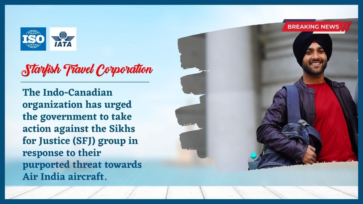 You are currently viewing The Indo-Canadian organization has urged the government to take action against the Sikhs for Justice (SFJ) group in response to their purported threat towards Air India aircraft.