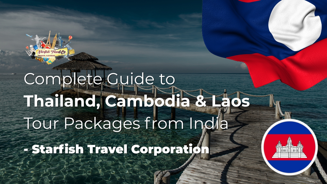 Complete Guide to Thailand, Cambodia & Laos Tour Packages from India