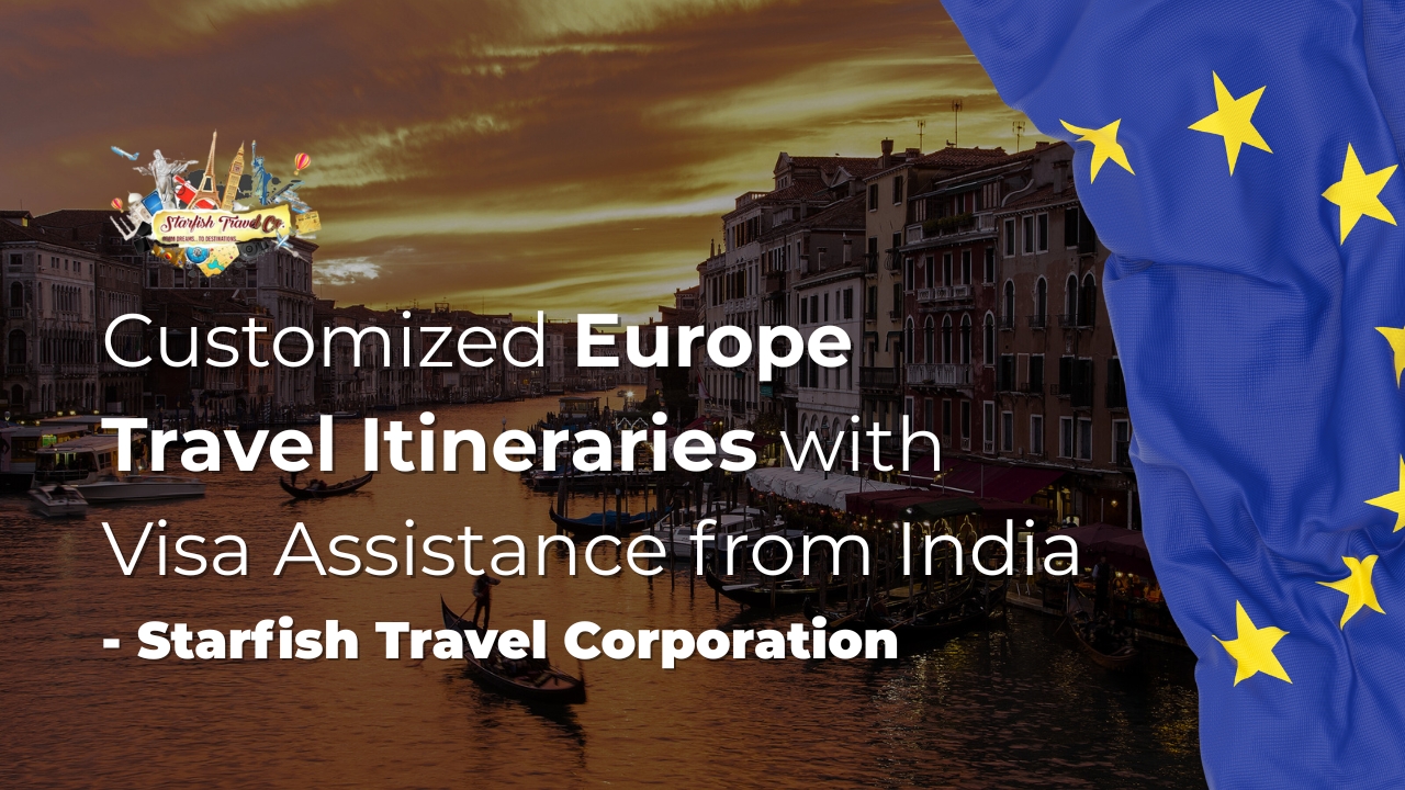 Customized Europe Travel Itineraries with Visa Assistance from India